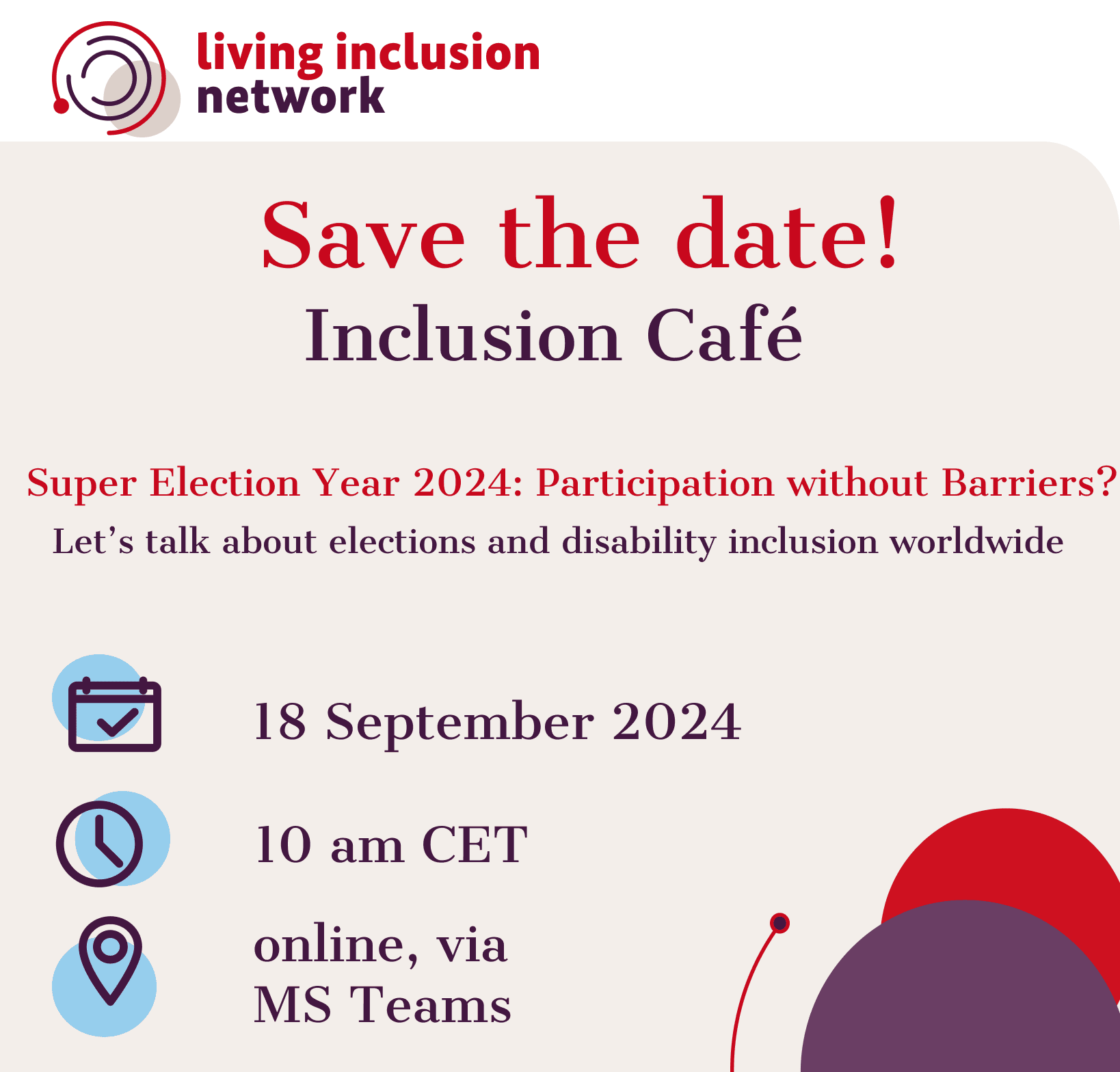 Save the date! Inclusiuon Café: The Super Election Year 2024: Participation without Barriers? - Let’s talk about elections and disability inclusion worldwide! Date: 18 September 2024 Time: 10:00 CET Where? Online, via MS Teams